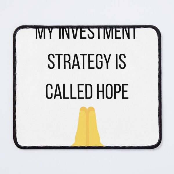 Item preview, My Investment Strategy Is Called Hope designed and sold by CorporateMood.