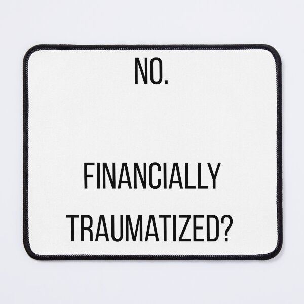 Item preview, Retired No Financially Traumatized Yes designed and sold by CorporateMood.