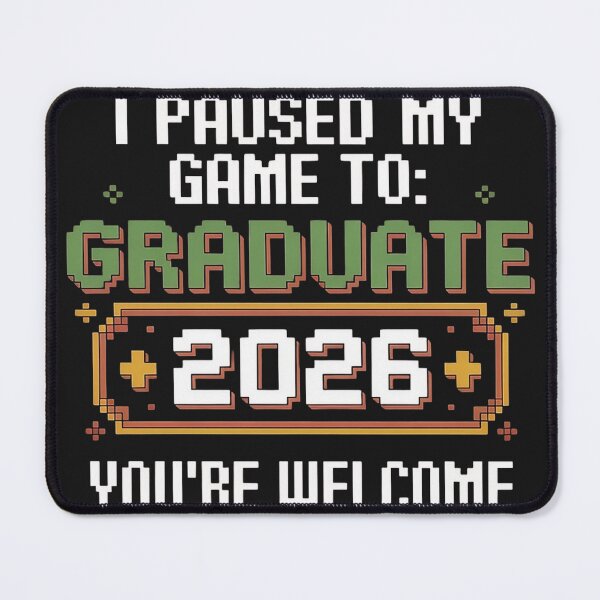 Item preview, I Paused My Game To Graduate 2026 Graduation You're Welcome designed and sold by universe-hold ⭐⭐⭐⭐⭐.