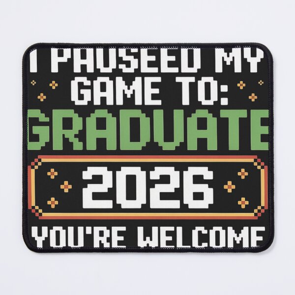 Item preview, I Paused My Game To Graduate 2026 Graduation You're Welcome designed and sold by universe-hold ⭐⭐⭐⭐⭐.