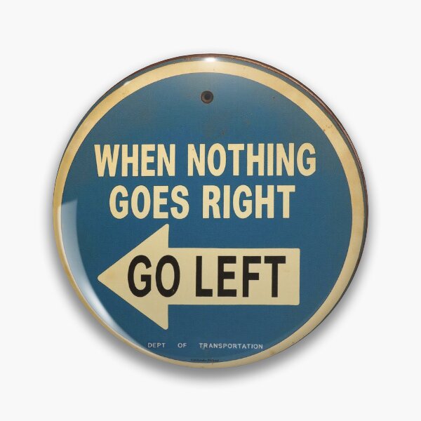 Item preview, Go Left when nothing goes right Signage designed and sold by Art Cards Cache.