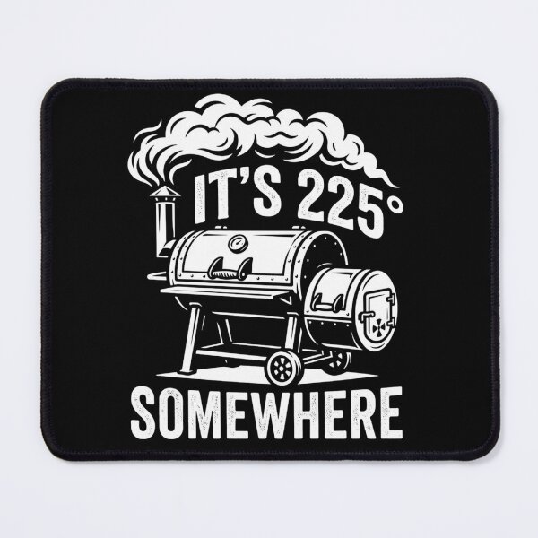 Item preview, It's 225 Somewhere Funny BBQ Sayings Smoker Grill Quote Barbecue Grilling Humor designed and sold by clothesy7.