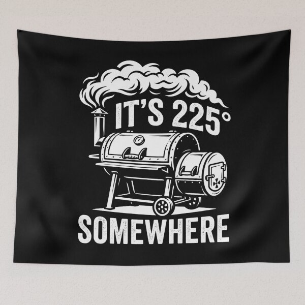 Item preview, It's 225 Somewhere Funny BBQ Sayings Smoker Grill Quote Barbecue Grilling Humor designed and sold by clothesy7.