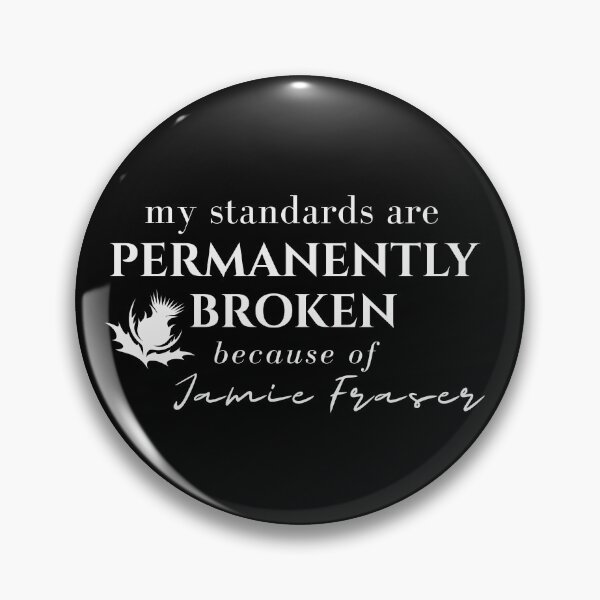 Item preview, Permanently Broken – Jamie Fraser Standards Outlander Quote designed and sold by SoulTreasures.