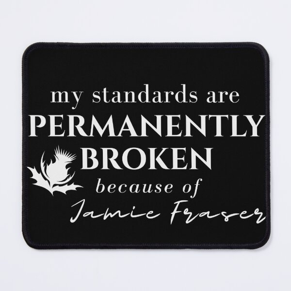 Item preview, Permanently Broken – Jamie Fraser Standards Outlander Quote designed and sold by SoulTreasures.