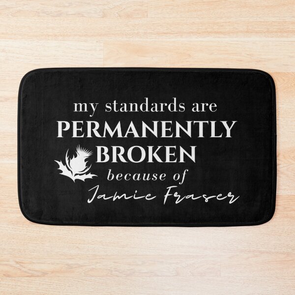 Item preview, Permanently Broken – Jamie Fraser Standards Outlander Quote designed and sold by SoulTreasures.
