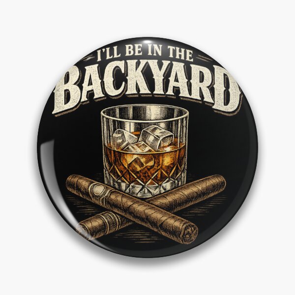 Item preview,  I'll Be in The Backyard Funny Bourbon Cigar Lover designed and sold by Kladhadredo.