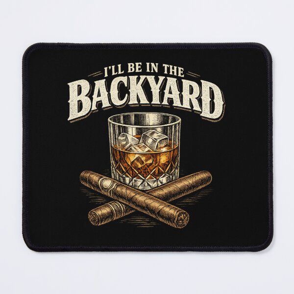 Item preview,  I'll Be in The Backyard Funny Bourbon Cigar Lover designed and sold by Kladhadredo.