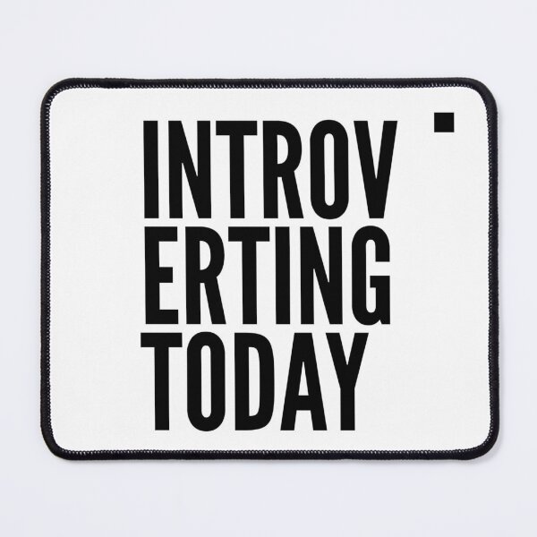 Item preview, „Introverting today” designed and sold by PrintYourStyle.