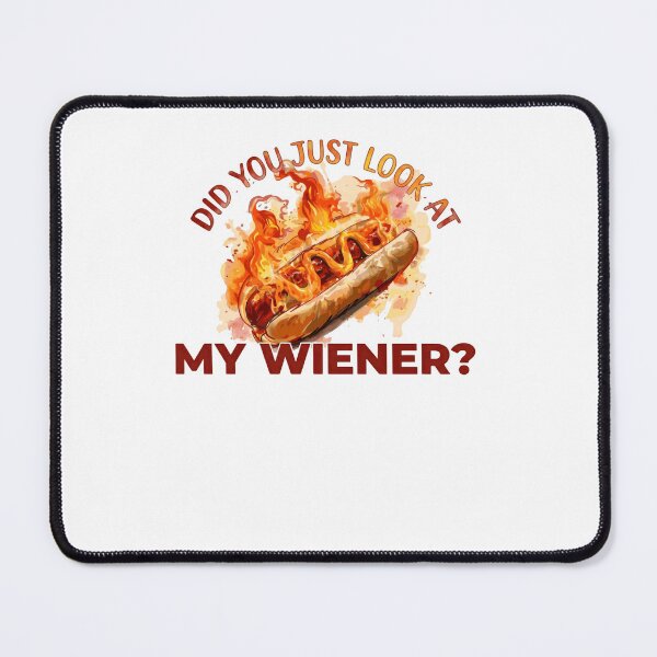 Item preview, Did You Just Look At My Wiener? Funny Hot Dog Lover Humor designed and sold by RetroMini2026.