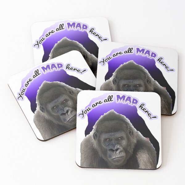 Item preview, You Are All MAD Here (Gorilla) by ACCI designed and sold by VanyssaGraphics.