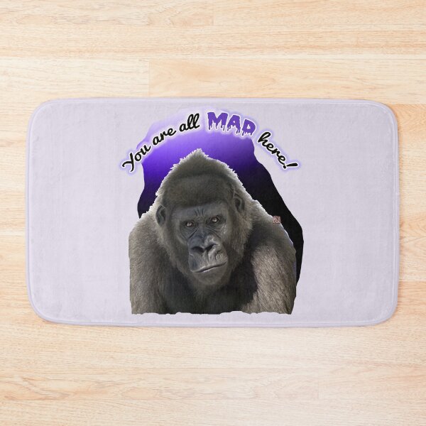 Item preview, You Are All MAD Here (Gorilla) by ACCI designed and sold by VanyssaGraphics.