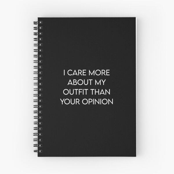 Item preview, I CARE MORE ABOUT MY OUTFIT THAN YOUR OPINION PHRASE designed and sold by EryaStudio.