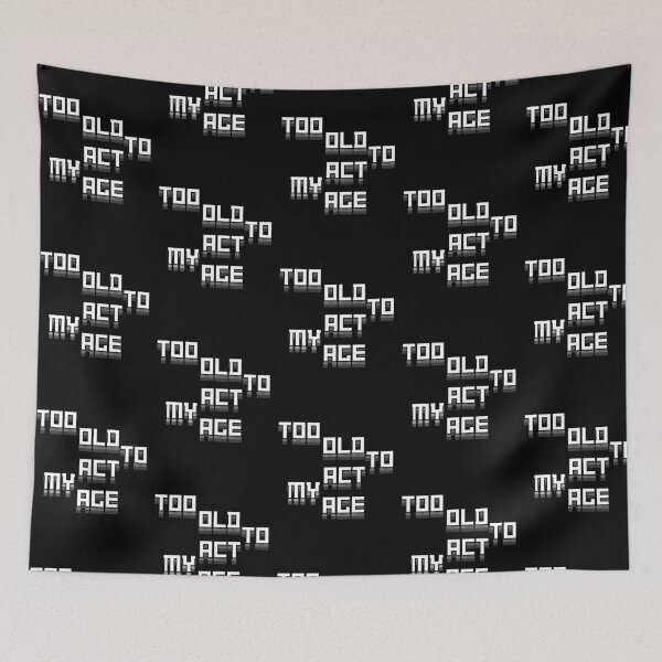 Item preview, Too Old To Act My Age – Bold Attitude Quote designed and sold by Snedsdigital.