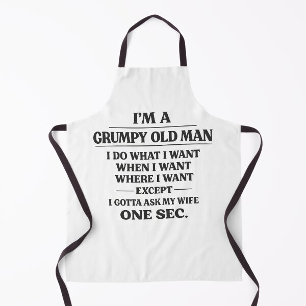 Item preview, I'm A Grumpy Old Man I Do What I Want When I Want Where I Want Except I Gotta Ask My Wife One Sec, Birthday Gift designed and sold by CloudyPress.