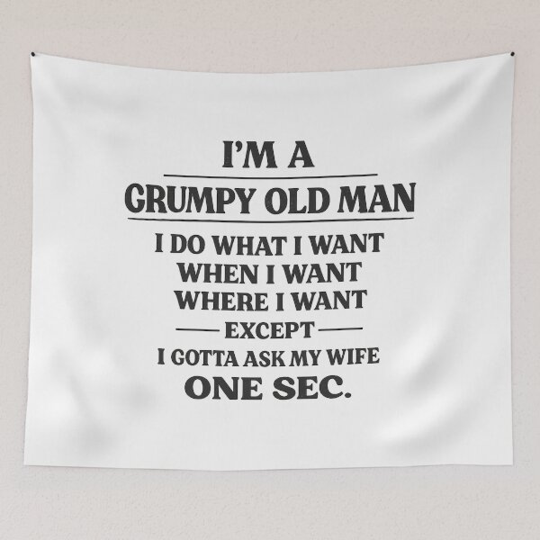 Item preview, I'm A Grumpy Old Man I Do What I Want When I Want Where I Want Except I Gotta Ask My Wife One Sec, Birthday Gift designed and sold by CloudyPress.