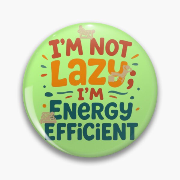 Item preview, I'm Not Lazy I'm Energy Efficient Funny Sarcastic Quote Art designed and sold by Miheerala.