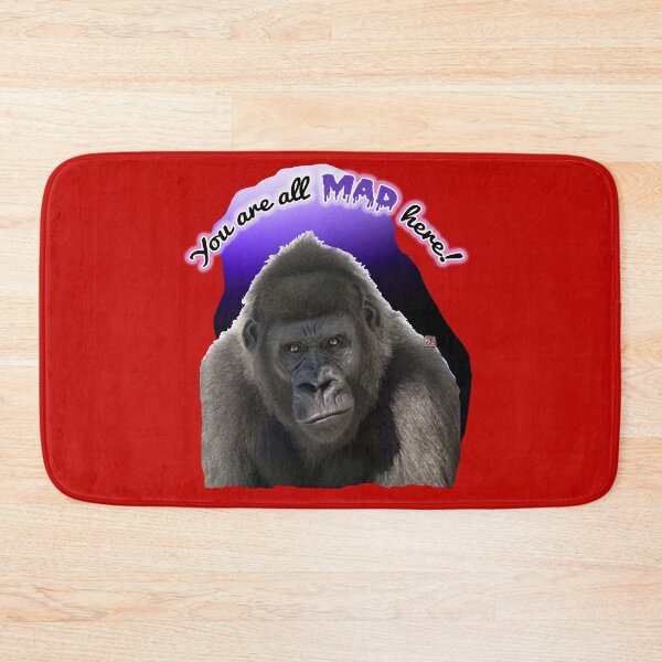 Item preview, You Are All MAD Here (Gorilla) by ACCI designed and sold by VanyssaGraphics.