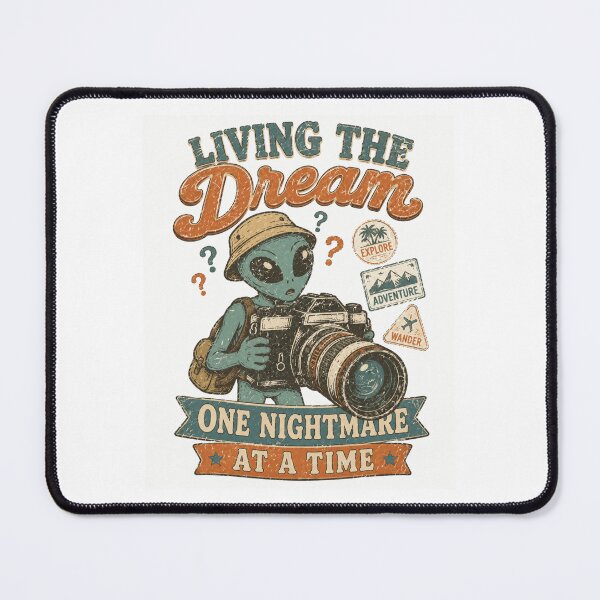 Item preview, Living The Dream One Nightmare At A Time Alien Photographer designed and sold by Region.