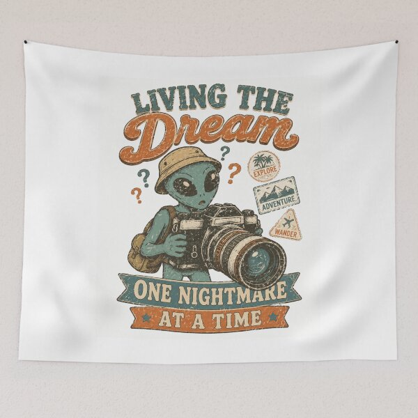Item preview, Living The Dream One Nightmare At A Time Alien Photographer designed and sold by Region.