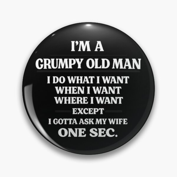 Item preview, I'm A Grumpy Old Man I Do What I Want When I Want Where I Want Except I Gotta Ask My Wife One Sec, Birthday Gift designed and sold by CloudyPress.