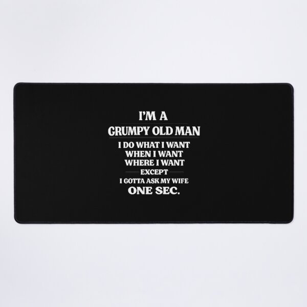 Item preview, I'm A Grumpy Old Man I Do What I Want When I Want Where I Want Except I Gotta Ask My Wife One Sec, Birthday Gift designed and sold by CloudyPress.