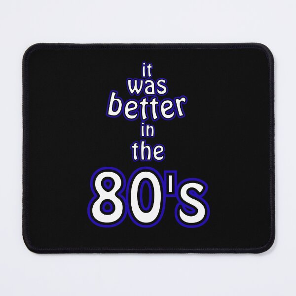 Item preview, It Was Better in the 80’s – Retro Nostalgia Quote designed and sold by Snedsdigital.