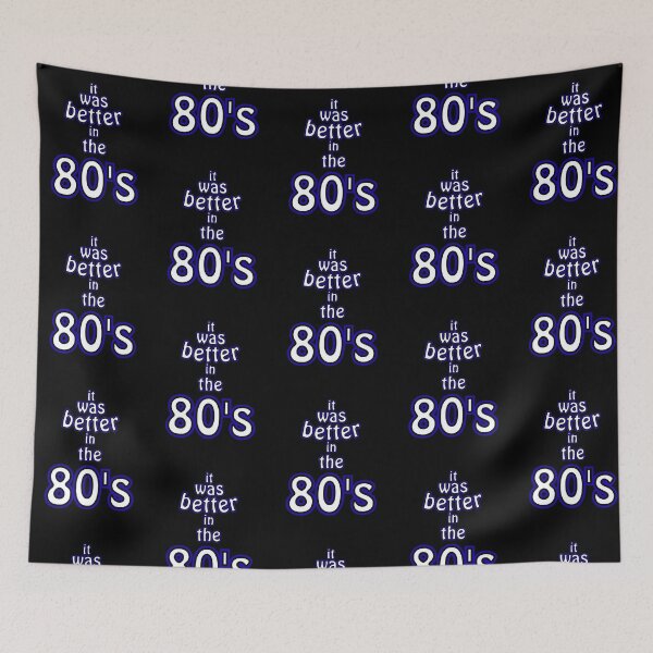Item preview, It Was Better in the 80’s – Retro Nostalgia Quote designed and sold by Snedsdigital.
