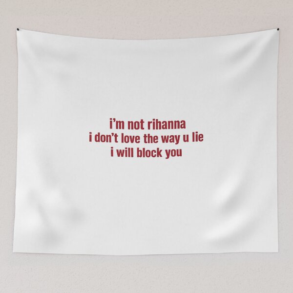 Item preview, Im Not Rihanna Shirt Funny Sarcastic Meme Tee I Dont Love The Way U Lie I Will Block You  designed and sold by randomslife.