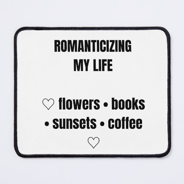 Item preview, ROMANTICIZING MY LIFE  ♡ flowers • books • sunsets • coffee ♡ designed and sold by     Pink Chaos Club.