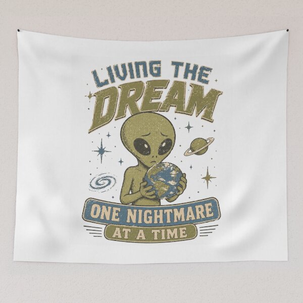 Item preview, Living The Dream One Nightmare At A Time Alien Holding Earth designed and sold by Region.