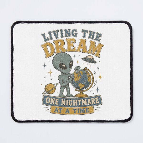 Item preview, Living The Dream One Nightmare At A Time Alien World Traveler designed and sold by Region.