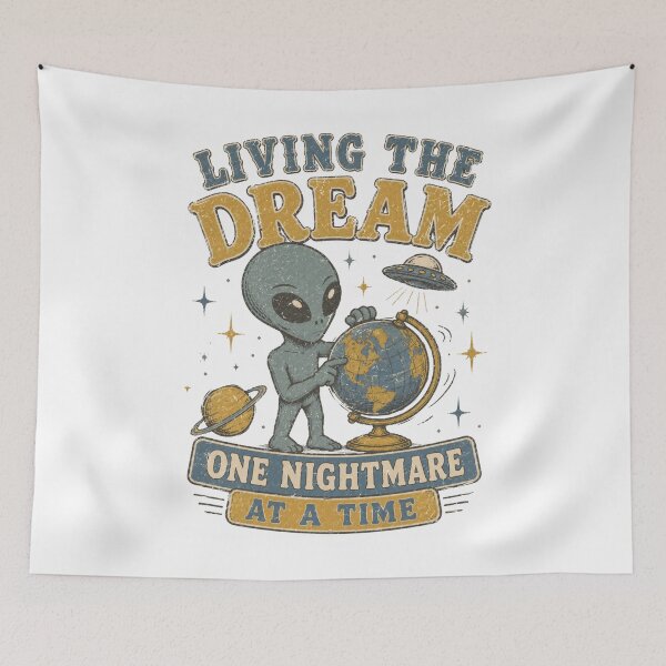 Item preview, Living The Dream One Nightmare At A Time Alien World Traveler designed and sold by Region.