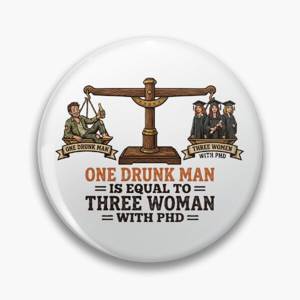 Item preview, one drunk man is equal to three woman with phd meme | Tshirts Design | meme designed and sold by Prism-Bubble.