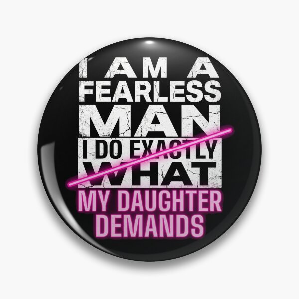 Item preview, I Am A Fearless Man I Do Exactly What My Daughter Demands Father's Day designed and sold by TeNovaStudio.