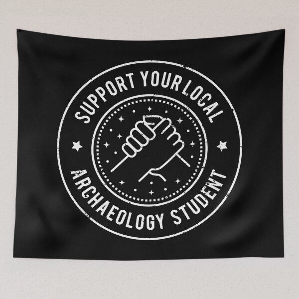 Item preview, Support Your Local Archaeology Student  designed and sold by MaryAller.