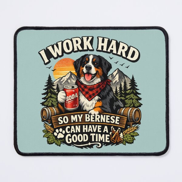 Item preview, I Work Hard So My Bernese Can Have a Good Time – Funny Mountain Dog Lover designed and sold by SidTastic .