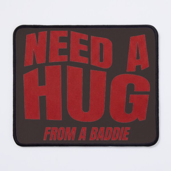 Item preview, Need A Hug From a Baddie designed and sold by Neotrite.