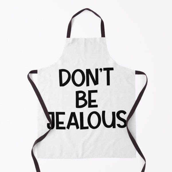 Item preview, Don't Be Jealous designed and sold by MyMysTShirts.