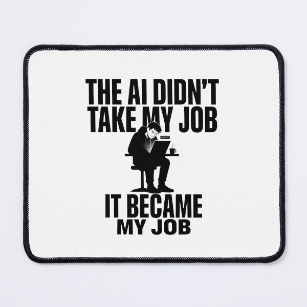 Item preview, The AI Didn’t Take My Job It Became My Job designed and sold by Bianca Oltean.