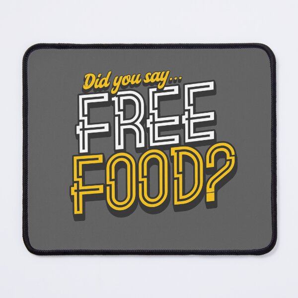 Item preview, Did You Say Free Food designed and sold by AnAzArt.
