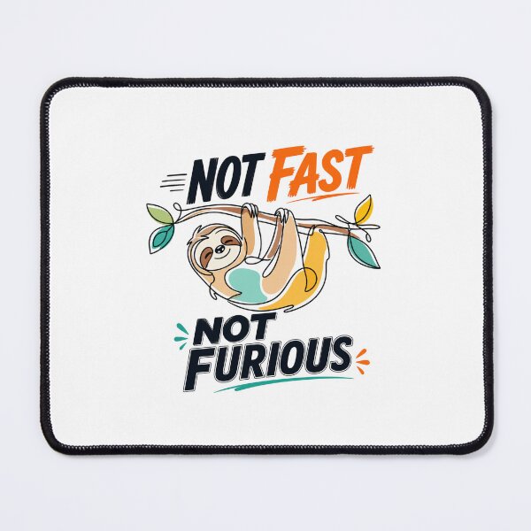 Item preview, Not Fast Not Furious Sloth designed and sold by Newthingzy.