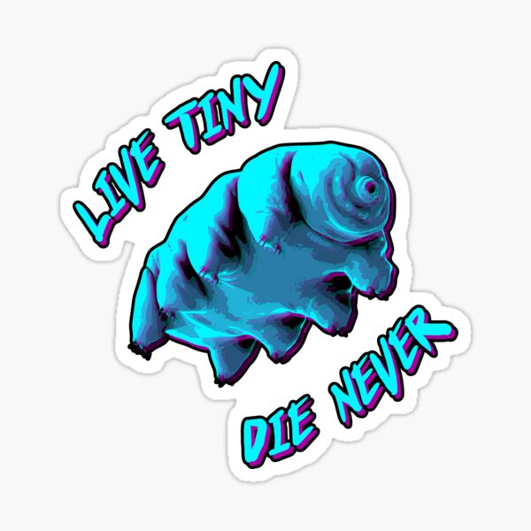 Tardigrade 'Live Tiny, Die Never' Sticker