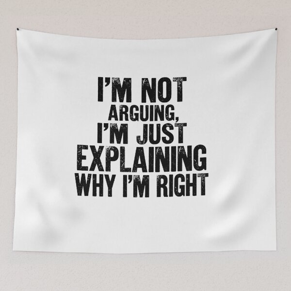 Item preview, Im Not Arguing Im Just Explaining Why Im Right Funny Quote designed and sold by ryanguas.
