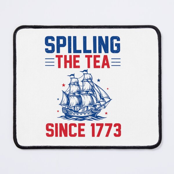 Item preview, Spilling the Tea Since 1773 designed and sold by jkrphoto.