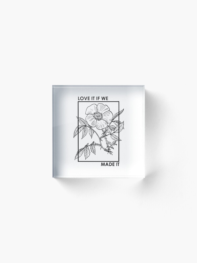 Alternate view of love it if we made it Acrylic Block