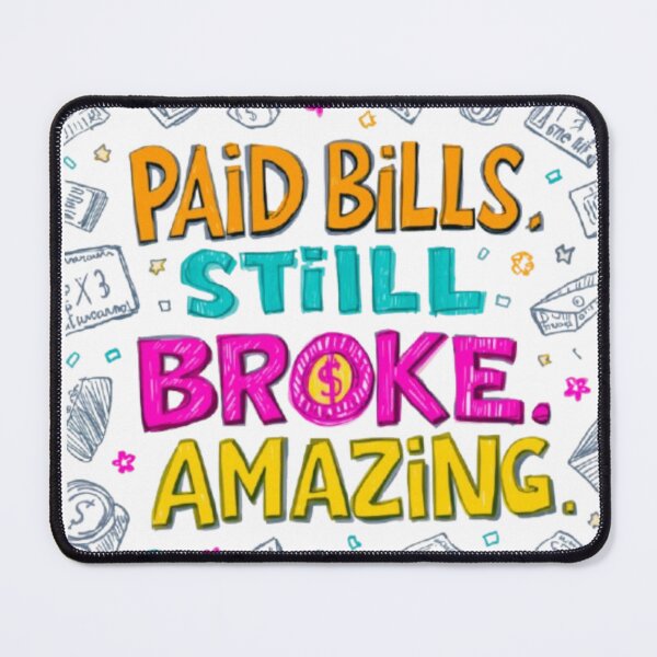 Item preview, Paid Bills Still Broke Relatable Personal Finance Humor designed and sold by Miheerala.