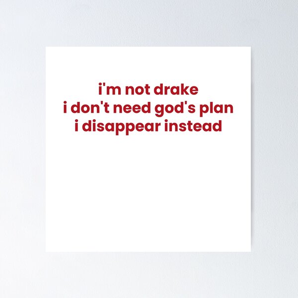 Item preview, I'm Not Drake, I Don't Need God's Plan, I Disappear Instead designed and sold by Odar.
