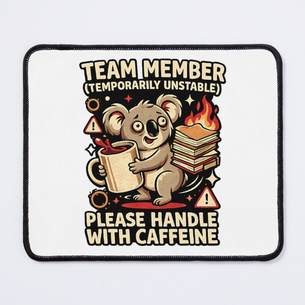 Item preview, Team Member (Temporarily Unstable) – Please Handle With Caffeine Funny Koala designed and sold by DryHumorPrints.