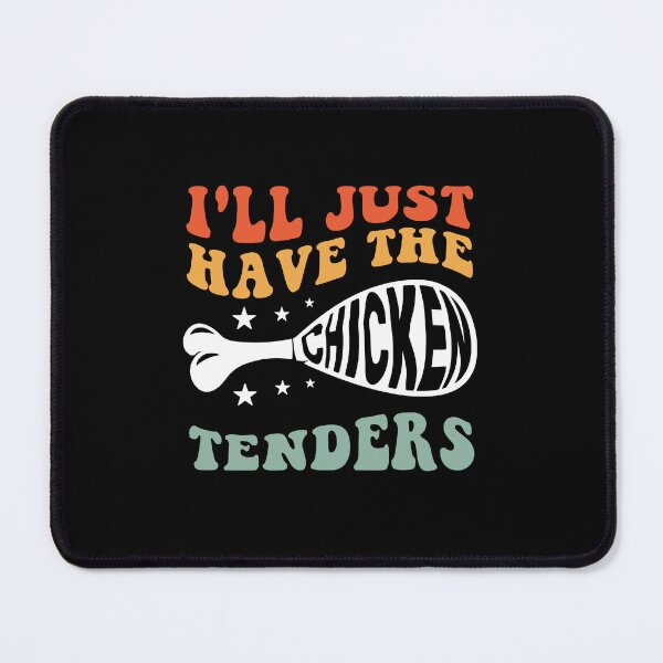 Item preview, I'll Just Have The Chicken Tenders Food Lover Humor designed and sold by SofenArt.